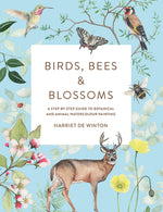Book cover for Birds, Bees & Blossoms: A Step-By-Step Guide to Botanical and Animal Watercolour Painting