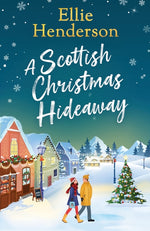 Book cover for Scottish Christmas Hideaway: A heartwarming festive romance of second chances, snowy nights and the magic of coming home