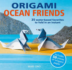 Book cover for Origami Ocean Friends: 35 Water-Based Favorites to Fold in an Instant: Includes 50 Pieces of Origami Paper