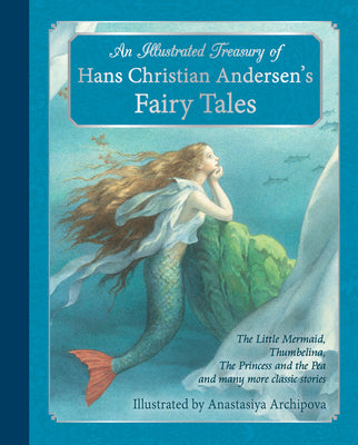 Book cover for An Illustrated Treasury of Hans Christian Andersen's Fairy Tales: The Little Mermaid, Thumbelina, the Princess and the Pea and Many More Classic Stori