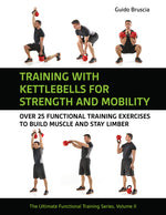 Book cover for Training with Kettlebells for Strength and Mobility: Over 25 Functional Training Exercises to Build Muscle and Stay Limber