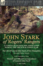 Book cover for John Stark of Rogers' Rangers: a Famous Ranger and His Associates During the French & Indian War: The Life of General John Stark of New Hampshire by H