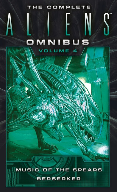 Book cover for Complete Aliens Omnibus: Volume Four (Music of the Spears, Berserker)