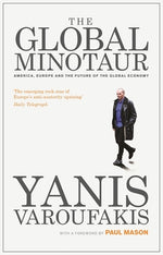 Book cover for The Global Minotaur: America, Europe and the Future of the World Economy