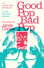 Book cover for Good Pop, Bad Pop: The Sunday Times Bestselling Hit from Jarvis Cocker