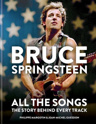 Book cover for Bruce Springsteen: All the Songs: The Story Behind Every Track