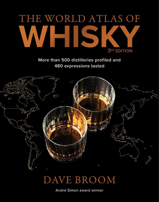 Book cover for World Atlas of Whisky 3rd Edition: More Than 500 Distilleries Profiled and 480 Expressions Tasted