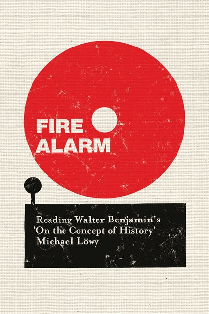 Book cover for Fire Alarm: Reading Walter Benjamin's 'on the Concept of History'
