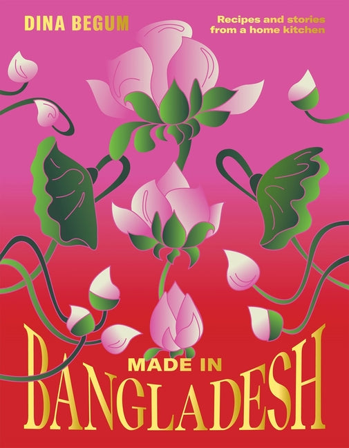 Book cover for Made in Bangladesh: Recipes and Stories from a Home Kitchen