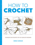 Book cover for How to Crochet: Techniques and Projects for the Complete Beginner