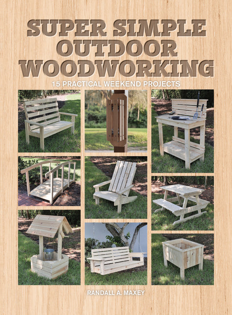 Book cover for Super Simple Outdoor Woodworking: 15 Practical Weekend Projects