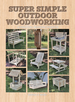 Book cover for Super Simple Outdoor Woodworking: 15 Practical Weekend Projects