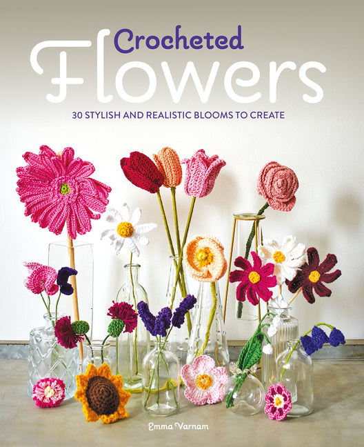 Book cover for Crocheted Flowers: 30 Stylish and Realistic Blooms to Crochet