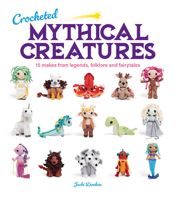 Book cover for Crocheted Mythical Creatures: 15 Makes from Legends, Folklore and Fairytales