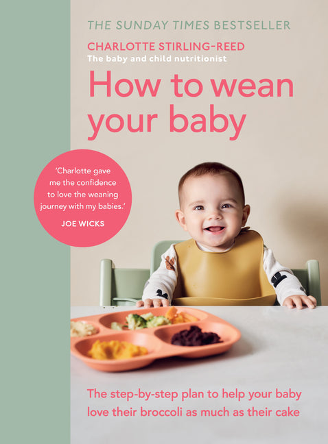 Book cover for How to Wean Your Baby: The Step-By-Step Plan to Help Your Baby Love Their Broccoli as Much as Their Cake