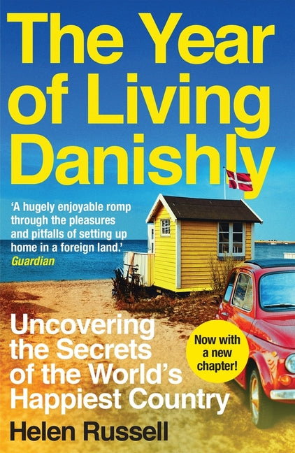 Book cover for Year of Living Danishly: Uncovering the Secrets of the World's Happiest Country