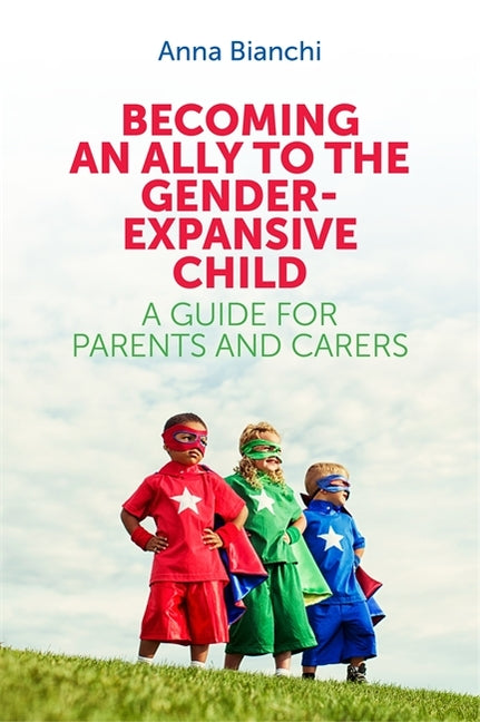 Book cover for Becoming an Ally to the Gender-Expansive Child: A Guide for Parents and Carers