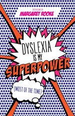 Book cover for Dyslexia Is My Superpower (Most of the Time)