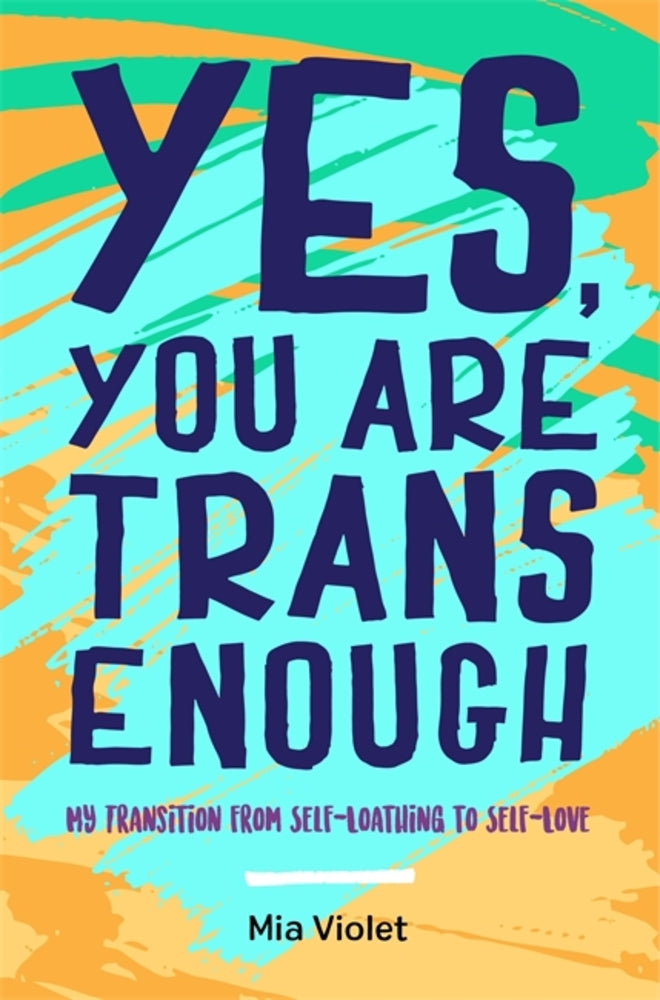 Book cover for Yes, You Are Trans Enough: My Transition from Self-Loathing to Self-Love