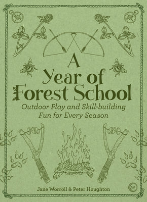Book cover for A Year of Forest School: Outdoor Play and Skill-Building Fun for Every Season