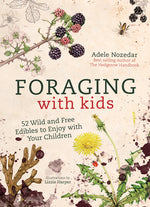 Book cover for Foraging with Kids: 52 Wild and Free Edibles to Enjoy with Your Children