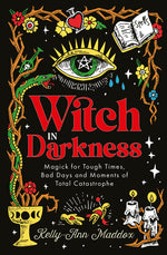 Book cover for Witch in Darkness: Magick for Tough Times, Bad Days and Moments of Total Catastrophe