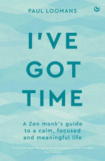 Book cover for I've Got Time: A Zen Monk's Guide to a Calm, Focused and Meaningful Life
