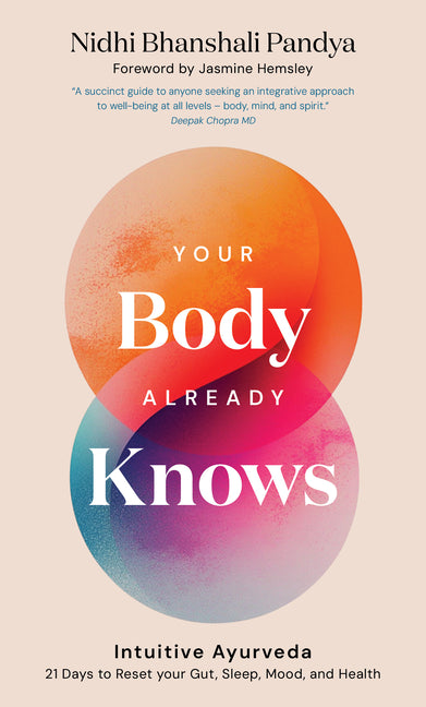 Book cover for Your Body Already Knows: Intuitive Ayurveda 21 Days to Reset Your Gut, Sleep, Mood, and Health