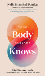 Book cover for Your Body Already Knows: Intuitive Ayurveda 21 Days to Reset Your Gut, Sleep, Mood, and Health
