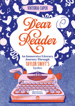 Book cover for Dear Reader: An Immersive Literary Journey Through Taylor Swift's Lyrics