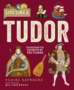 Book cover for Live Like a Tudor: Discovering the Secrets of the Tudors