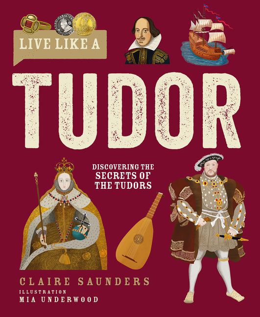 Book cover for Live Like a Tudor: Discovering the Secrets of the Tudors