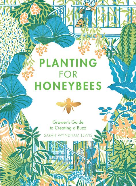 Book cover for Planting for Honeybees: The Grower's Guide to Creating a Buzz