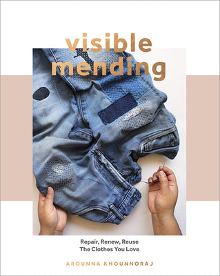 Book cover for Visible Mending: A Modern Guide to Darning, Stitching and Patching the Clothes You Love