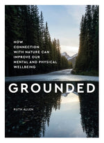 Book cover for Grounded: How Connection with Nature Can Improve Our Mental and Physical Wellbeing