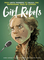 Book cover for Girl Rebels: From Greta Thunberg to Malala, Five Inspirational Tales of Courage
