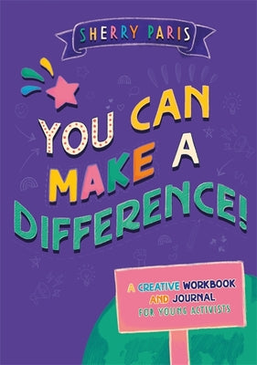 Book cover for You Can Make a Difference!: A Creative Workbook and Journal for Young Activists