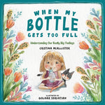 Book cover for When My Bottle Gets Too Full- Understanding Our Really Big Feelings