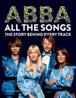 Book cover for Abba All the Songs: The Story Behind Every Track