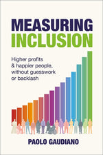 Book cover for Measuring Inclusion: Higher Profits and Happier People, Without Guesswork or Backlash
