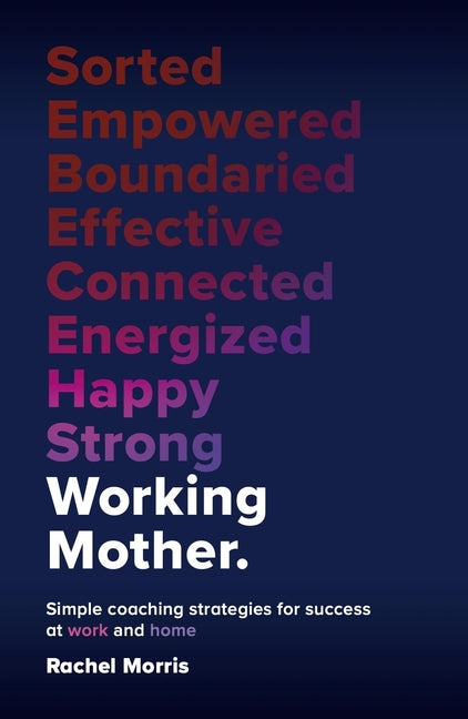 Book cover for Working Mother: Simple Coaching Strategies for Success at Work and Home
