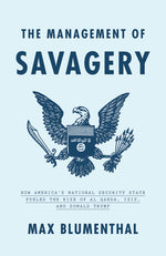 Book cover for Management of Savagery: How America's National Security State Fueled the Rise of Al Qaeda, Isis, and Donald Trump