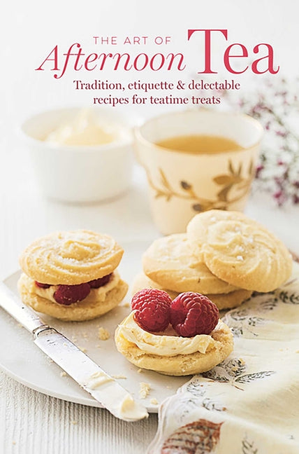 Book cover for Art of Afternoon Tea: Tradition, Etiquette & Recipes for Delectable Teatime Treats