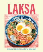 Book cover for Laksa: 65 Recipes for Comforting Asian-Style Noodle Soups