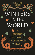 Book cover for Winters in the World: A Journey Through the Anglo-Saxon Year