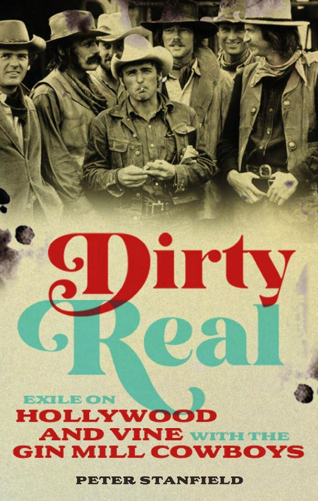 Book cover for Dirty Real: Exile on Hollywood and Vine with the Gin Mill Cowboys