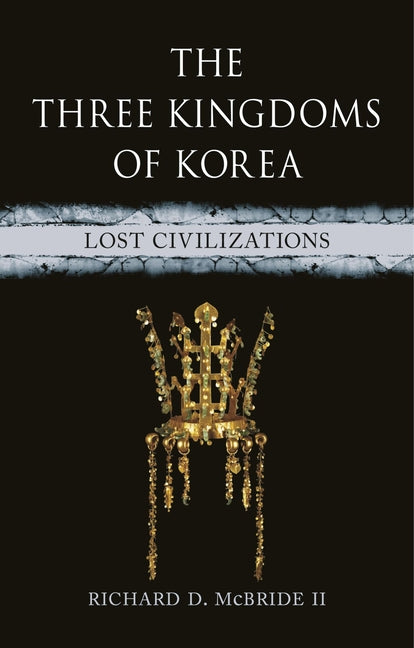 Book cover for Three Kingdoms of Korea: Lost Civilizations