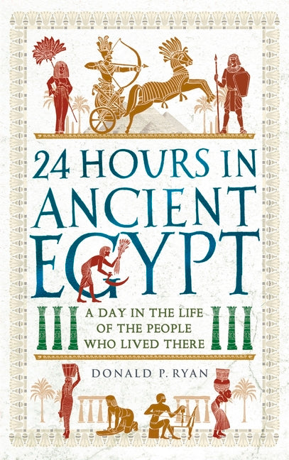 Book cover for 24 Hours in Ancient Egypt: A Day in the Life of the People Who Lived There