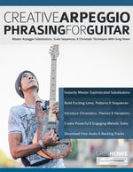 Book cover for Creative Arpeggio Phrasing for Guitar: Master Arpeggio Substitutions, Scale Sequences, & Chromatic Techniques With Greg Howe