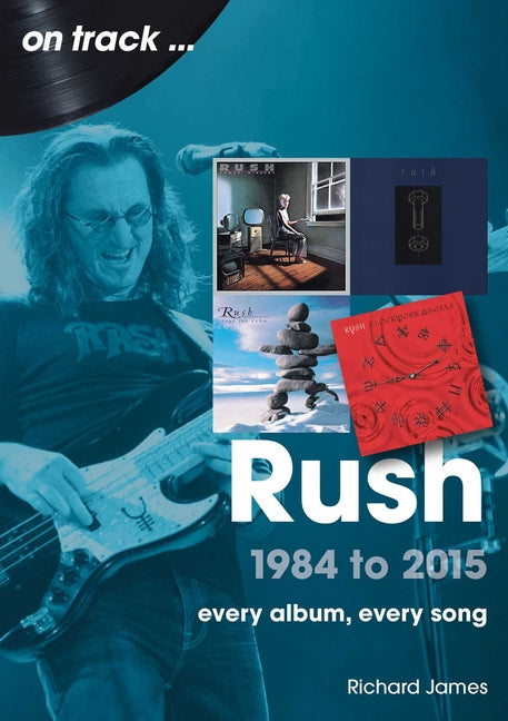 Book cover for Rush 1984 to 2015: Every Album, Every Song